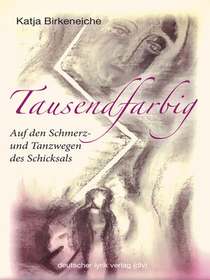 cover image of Tausendfarbig – auf den Schmerz- und Tanzwegen des Schicksals